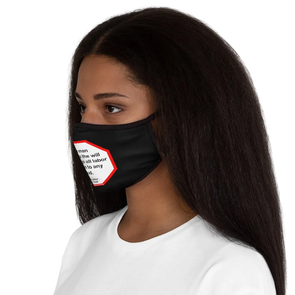 The man who has the will to undergo all labor may win to any good.  -  Martin Luther  1483 - 1546   ---   Stop2Think Before You Speak Make a Statement Face Mask-blk  ---   Fitted Polyester Face Mask